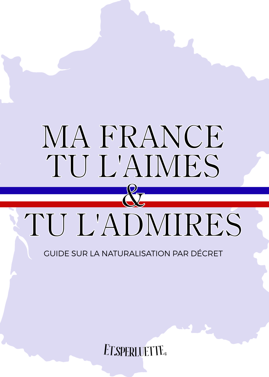 [PDF] Guide pour la Naturalisation par décret - Ma France tu l'Aimes et tu l'Admires